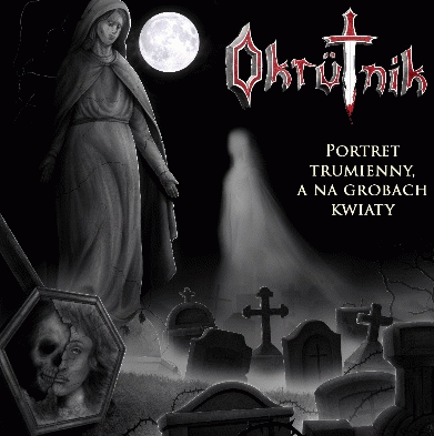 Okrütnik : Portret Trumienny, a na Grobach Kwiaty